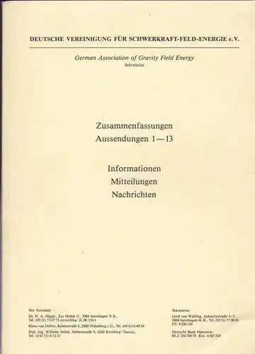 Deutsche Vereinigung für Schwerkraft-Feld-Energie, e.V. (Hrsg): Zusammenfassungen Aussendungen 1-13. Informationen, Mitteilungen, Nachrichten. 