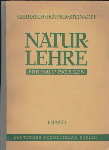 Gerhardt, Hans,  Höfner, Albert und Steinkopf, Heinrich: Naturlehre für Hauptschulen. Band 1. 