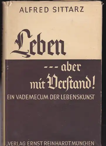 Sittarz, Alfred: Lebenaber mit Verstand!. Ein Vademecum der Lebenskunst. 