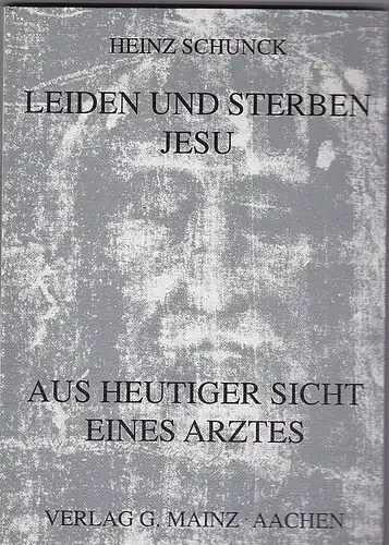 Schnuck, Heinz: Leiden und Sterben Jesu aus heutiger Sicht eines Arztes. 