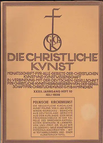 Gesellschaft für Christliche Kunst (Hrsg): Die Christliche Kunst XXXII. Jahrgang Heft 10  Juli  1936. 
