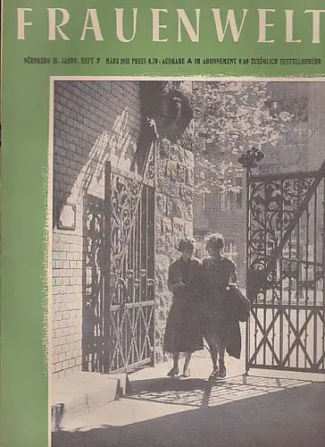 Speicher, Rosine (Hrsg): Frauenwelt: Zeitschrift für alle Gebiete des Frauenlebens 15. Jahrgang Heft Nr. 7 - März 1951. 