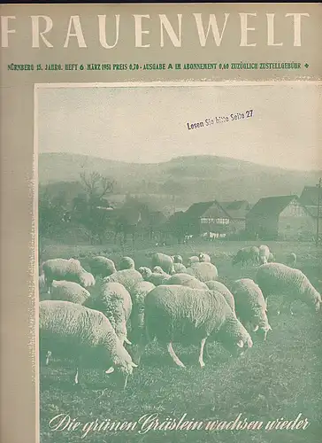 Speicher, Rosine (Hrsg): Frauenwelt: Zeitschrift für alle Gebiete des Frauenlebens 15. Jahrgang Heft Nr. 6 - März 1951. 