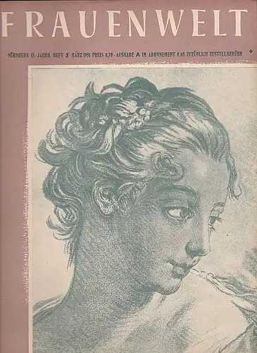 Speicher, Rosine (Hrsg): Frauenwelt: Zeitschrift für alle Gebiete des Frauenlebens 15. Jahrgang Heft Nr. 5 - März 1951. 