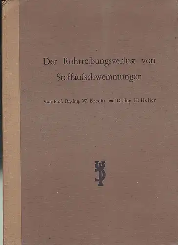 Brecht, W & Heller, H: Der Rohrreibungsverlust von Stoffaufschwemmungen. 