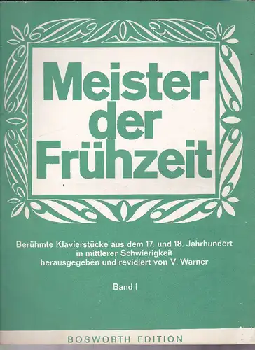 Warner, V (Ed.): Meister der Frühzeit, Berühmte Klavierstücke aus dem 17. und 18. Jahrhundert in mittlere Schwierigkeit, Band 1. 