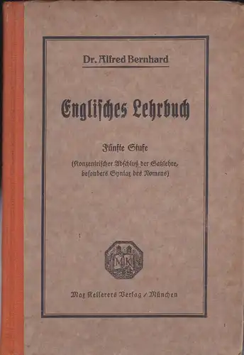 Bernhard, Alfred: Englisches Lehrbuch, Fünfte Stufe, Konzentrischer Abschluß der Satzlehre, besonders Syntax des Nomens. 