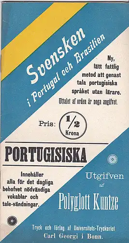 Polyglott Kuntze: Svensken i Portugal oeh Brasilien. Ny, lätt flattlig metod att genast tala portugisika spraket utan lärare. 