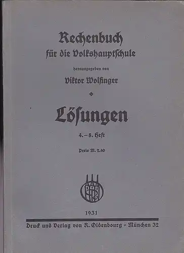 Wolfinger, Viktor (Ed.): Rechenbuch für die Volkshauptschule LÖSUNGEN 4.-8. Heft. 