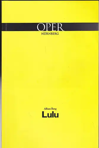 Staatstheater  Nürnberg (Hrsg.): Programmheft: Lulu vervollständigte Fassung - Alban Berg. 