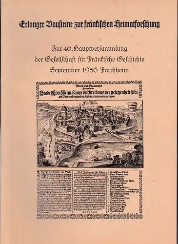 Heimatverein Erlangen  e.V. (Hrsg): Zur 46. Hauptversammlung der Gesellschaft für Fränkische Geschichte September 1956 in Forchheim. Erlanger Bausteine zur fränkischen Heimatforschung 3. Jahrgang 2. /3.Heft vom 01.09.1956. 
