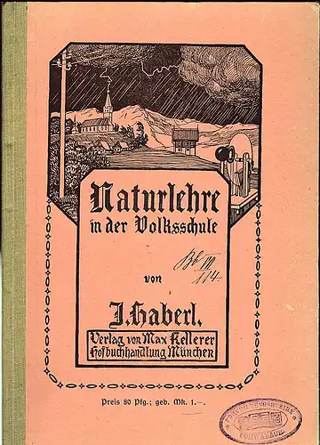 Haberl, I: Naturlehre in der Volksschule. Ausführliche Präparatioen für den Unterricht in der Volksschule nach Lehrplan I und II. 