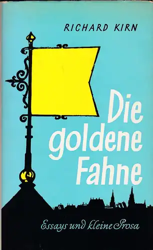 Kirn, Richard: Die goldene Fahne. Essays und kleine Prosa. 