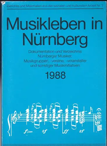 Institut für soziale und kulturelle Arbeid (ISKA) Nürnberg (Hrsg): Musikerleben in Nürnberg 1988. Dokumentation und Verzeichnis Nürnberger Musiker, Musikgruppen, - vereine, -veranstalter und sonstiger Musikinitiativen. 
