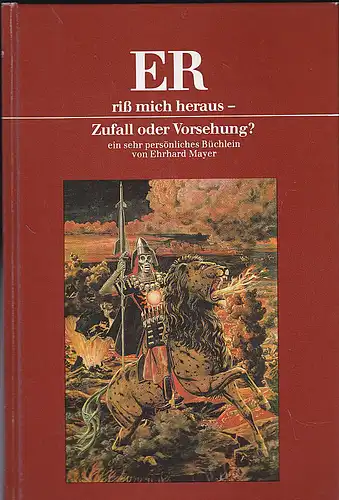 Mayer, Erhard: ER riß mich heraus - Zufall oder Vorsehung? Ein sehr persönliches Büchlein. 