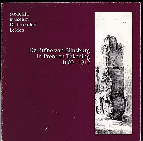 Bolten, Jaap (Red): De Ruine van Rijnsburg in Prent en Tekening 1600-1812. 