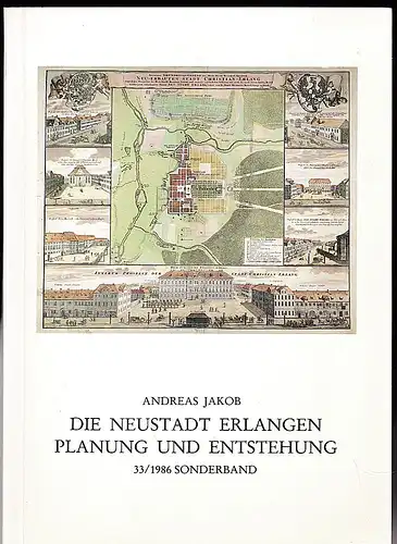 Jakob, Andreas: Die Neustadt Erlangen Planung und Entstehung. 