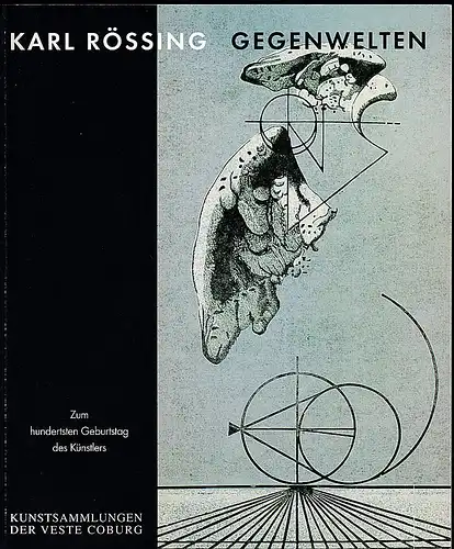 Eissenhauer, Michael (Hrsg)  Jeutter, Ewald,  Mair, Roswitha et Al: Karl Rössing: Gegenwelten. Zum hundertsten Geburtstag des Künstlers. 