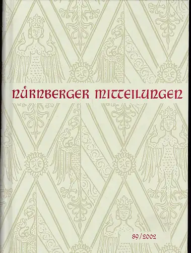 Diefenbacher, Michael, Fischer-Pache, Wiltrud, & Wachter, Clemens (Eds.): Nürnberger Mitteilungen MVGN 89 / 2002, Mitteilungen des Vereins für Geschichte der Stadt Nürnberg. 