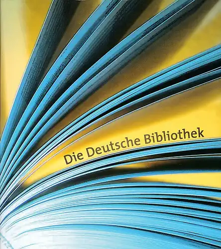 Ansorge, Kathrin,  Jockel,Stephan,  Michel, Michaela und Woldering, Britta: Die Deutsche Bibliothek Leipzig, Frankfurt am Main, Berlin. 