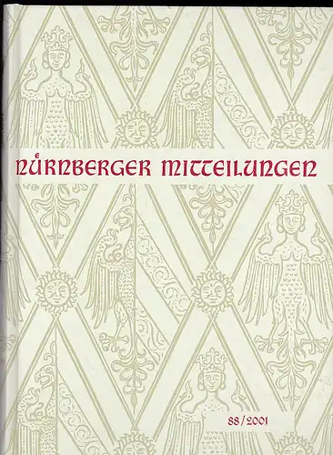 Diefenbacher, Michael, Fischer-Pache, Wiltrud, & Wachter, Clemens (Eds.): Nürnberger Mitteilungen MVGN 88 / 2001, Mitteilungen des Vereins für Geschichte der Stadt Nürnberg. 