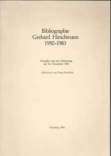 Machilek, Franz (Geleitwort): Bibliographie Georg Hirschmann 1950-1983. Festgabe zum 65. Geburtstag am 10. November 1983. 