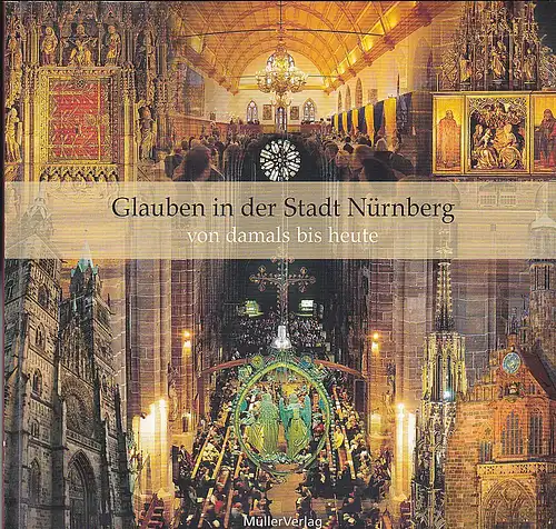 Kellerer, Theo (Hrsg): Glauben in der Stadt Nürnberg von damals bis heute. 