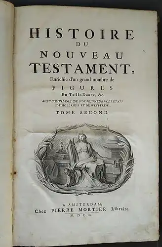 L'Histoire du Nouveau Testament. Tome Second. [Apart]. Enrichie d'un grand nobmre de Figures En Taille-Douce, &c. 