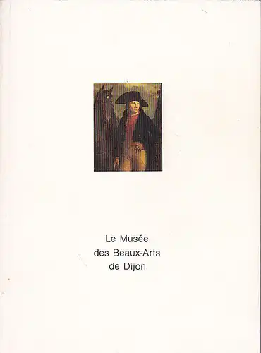 Georgel, Pierre: Le Musée des Beaux-Arts de Dijon. 
