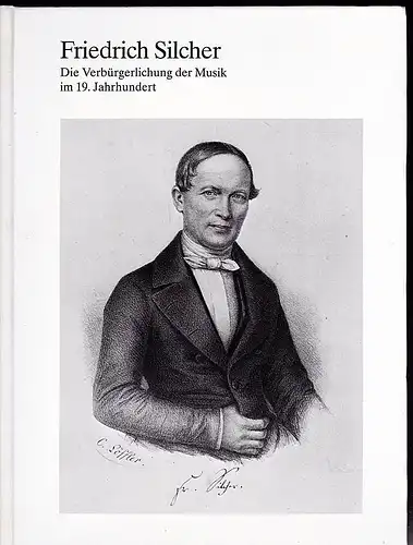 Schmidt, Manfred Hermann (Hrsg): Friedrich Silcher . Die Verbürgerlichung der Musik im 19. Jahrhundert. 