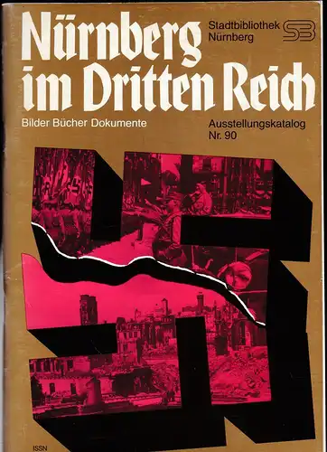 Fritzsch, Robert: Nürnberg im Dritten Reich. Bilder Bücher Dokumente (Ausstellungskatalog Nr. 90). 