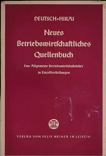 Deutsch, Paul und Hirai, Yastaro: Neues betriebswirtschaftliches Quellenbuch. Eine Allgemeine Betriebswirtschaftlehre in Einzeldarstellungen. 