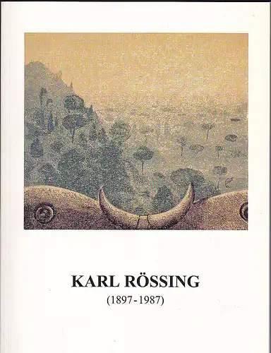 Städtische Galerie Albstadt: Karl Rössing (1897-1987) zum100. Geburtstag. Die Angst des Charlie Chaplin und andere Bilder. 