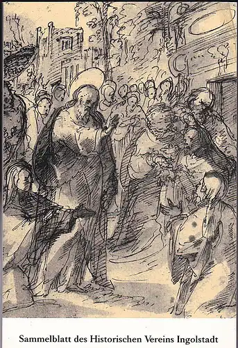 Historischer Verein Ingolstadt: Sammelblatt des Historischen Vereins Ingolstadt 97. Jahrgang 1988. 