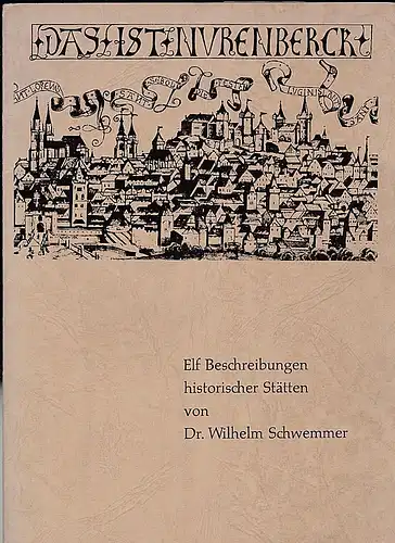 Schwemmer, Wilhelm: Das ist Nurenberck. Elf Beschreibungen historischer Stätten. 