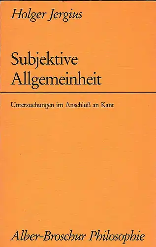 Jergius, Holger: Subjektive Allgemeinheit. Untersuchungen im Anschluß an Kant. 