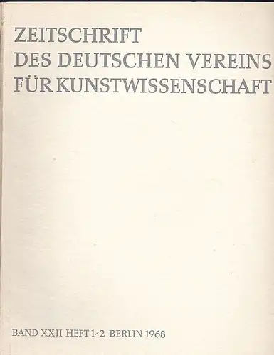 Vorstand des Deutschen Vereins für Kunstwissenschaft  (Hrsg): Zeitschrift für Kunstwissenschaft Band XXII (22) 1968  Heft 1/2. 