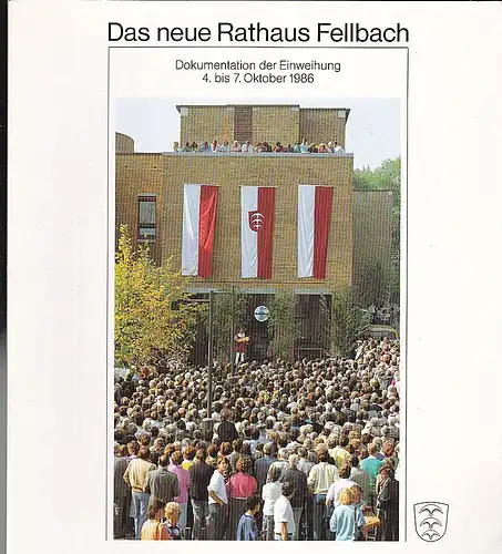 Stadt Fellbach (Hrsg): Das neue Rathaus Fellbach. Dokumentatiion zur Einweihung 4. bis 7. Oktober 1986. 