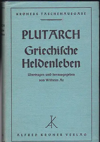Ar, Wilhelm (Übersetzer und Herausgeber): Plutarch: Griechische Heldenleben. 