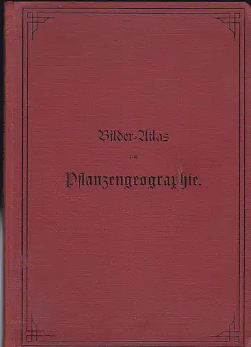 Kronfeld, Moritz: Bilder-Atlas zur Pflanzengeographie mit beschreibendem Text. 