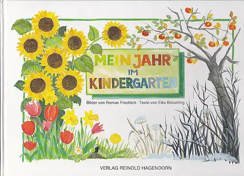 Friedrich, Roman (Bilder) und Bräunling, Elke (Texte): Mein Jahr im Kindergarten. 