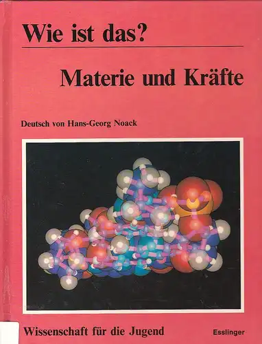 Lafferty, Peter und Noack, Hans-Georg (Übersetzer): Was ist das? Materie und Kräfte. 