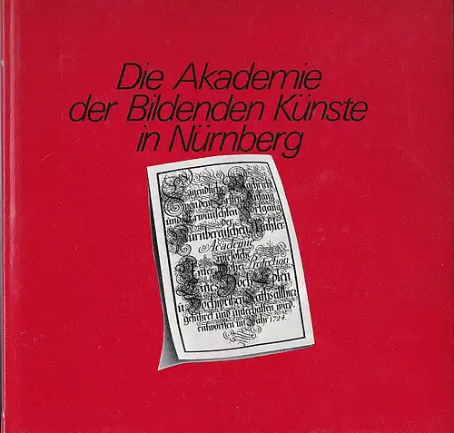 Gesellschaft der Freunde der Akademie der Bildenden Künste (Hrsg): Die Akademie der Bildenden Künste in Nürnberg. 