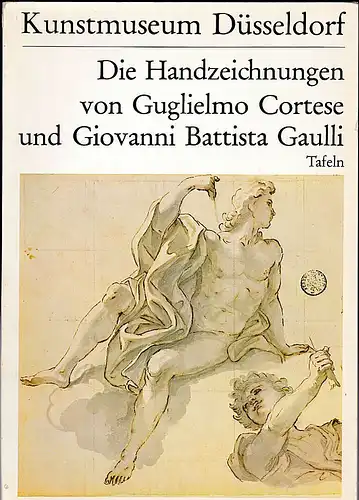 Graf, Dieter: Die Handzeichnungen von Guglielmo Cortese und Giovanni Battista Gaulli (Tafeln). 