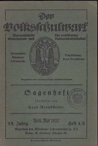 Brandstätter, Hans (Bearbeitung). Münchener Lehrerverin (Hrg): Der Volksschulwart. April/Mai 1927. SAGENHEFT 15. Jahrg. Heft 4/5.  Monatsschrift für ausübende Erziehungs- und Unterrichtstätigkeit. 