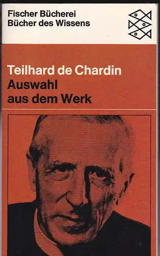 Schmitz-Moormann, Karl (Nachwort): Teilhard de Chardin:  Auswahl aus seinem Werk. 