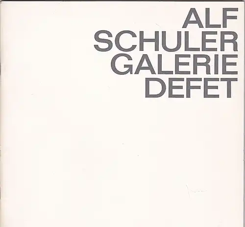 Galerie Defet, Nürnberg: Alf Schuler. Bilder, Objekte, Zeichnungen. 