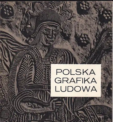 Jacher-Tyszkowa, Aleksandra: Polska Grafika Ludowa / Gravure populaire polonaise. 