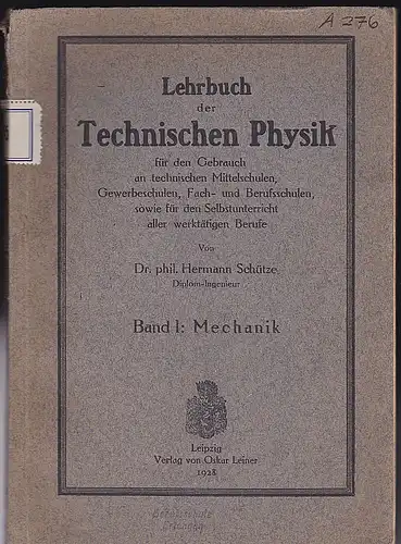 Schütze, Hermann: Lehrbuch der technischen Physik. Band 1: Mechanik.  für den Gebrauch an technischen Mittelschulen, Gewerbeschulen, Fach- und Berufsschulen sowie für den Selbstunterricht aller werktätigen Berufe. 