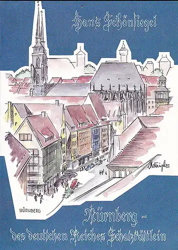 Schönsiegel, Hans: Nürnberg, des deutschen Reiches Schatzkästlein. 